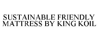 SUSTAINABLE FRIENDLY MATTRESS BY KING KOIL