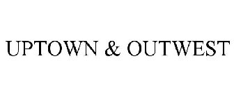 UPTOWN & OUTWEST