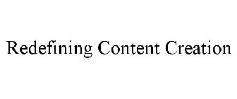 REDEFINING CONTENT CREATION