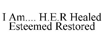 I AM.... H.E.R HEALED ESTEEMED RESTORED