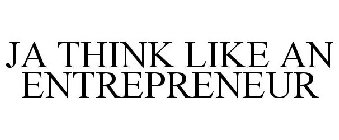 JA THINK LIKE AN ENTREPRENEUR