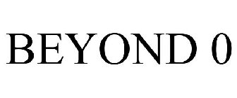 BEYOND 0