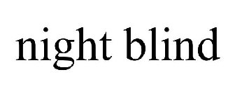 NIGHT BLIND