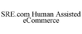 SRE.COM HUMAN ASSISTED ECOMMERCE