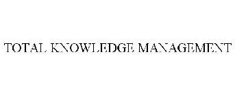 TOTAL KNOWLEDGE MANAGEMENT