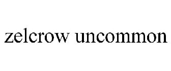 ZELCROW UNCOMMON