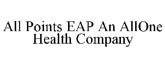 ALL POINTS EAP AN ALLONE HEALTH COMPANY