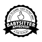 BABYSITTER APPROVED! EASY TO LEARN - EASY TO PUT AWAY & FUN TO PLAY!