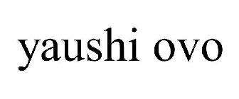 YAUSHI OVO