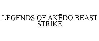 LEGENDS OF AKEDO BEAST STRIKE