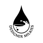 DESIGNER MILKIES