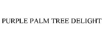 PURPLE PALM TREE DELIGHT