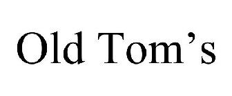 OLD TOM'S