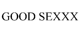 GOOD SEXXX