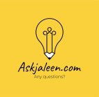 ASKJALEEN.COM ANY QUESTIONS?