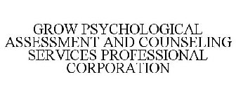 GROW PSYCHOLOGICAL ASSESSMENT AND COUNSELING SERVICES PROFESSIONAL CORPORATION