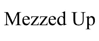 MEZZED UP