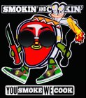 SMOKIN' AND COOKIN' YOU SMOKE WE COOK