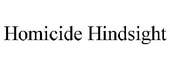 HOMICIDE HINDSIGHT