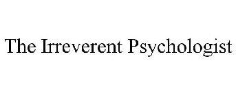 THE IRREVERENT PSYCHOLOGIST
