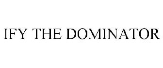 IFY THE DOMINATOR