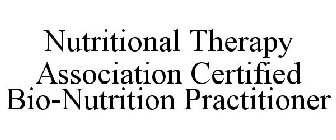 NUTRITIONAL THERAPY ASSOCIATION CERTIFIED BIO-NUTRITION PRACTITIONER
