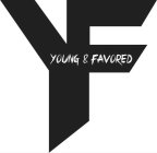 YF YOUNG & FAVORED
