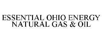 ESSENTIAL OHIO ENERGY NATURAL GAS & OIL