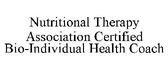 NUTRITIONAL THERAPY ASSOCIATION CERTIFIED BIO-INDIVIDUAL HEALTH COACH