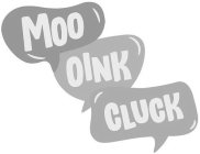 MOO OINK CLUCK