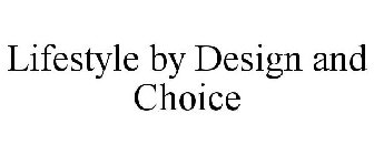 LIFESTYLE BY DESIGN AND CHOICE