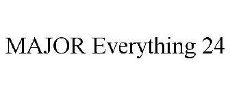 MAJOR EVERYTHING 24