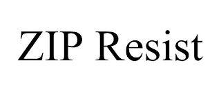 ZIP RESIST