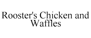 ROOSTER'S CHICKEN AND WAFFLES