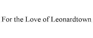 FOR THE LOVE OF LEONARDTOWN