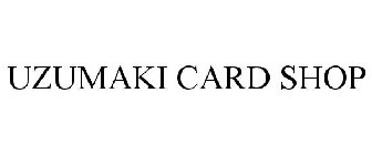 UZUMAKI CARD SHOP