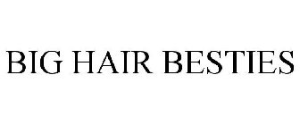 BIG HAIR BESTIES