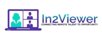 IN2VIEWER CONNECTING REMOTE TALENT TO OPPORTUNITY