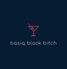 BASIQ BLACK BITCH