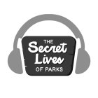 THE SECRET LIVES OF PARKS