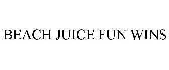 BEACH JUICE FUN WINS