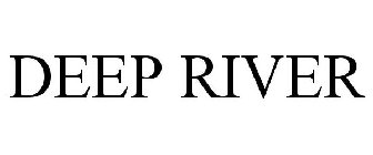 DEEP RIVER