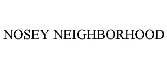 NOSEY NEIGHBORHOOD