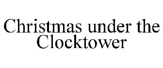 CHRISTMAS UNDER THE CLOCKTOWER