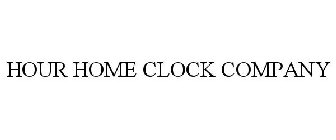 HOUR HOME CLOCK COMPANY