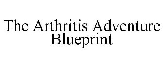 THE ARTHRITIS ADVENTURE BLUEPRINT