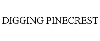 DIGGING PINECREST