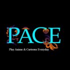 PACE PLAY ANIME & CARTOONS EVERYDAY