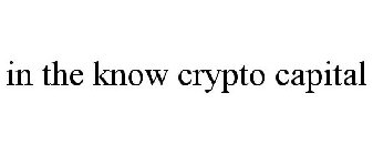 IN THE KNOW CRYPTO CAPITAL