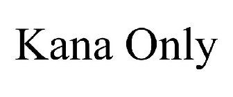 KANA ONLY